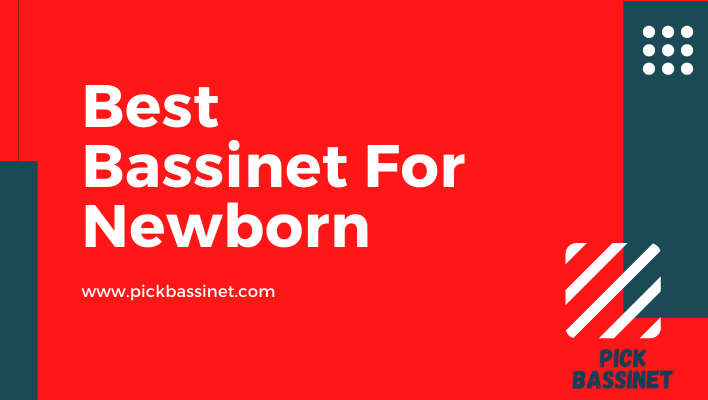 Best Bassinet for Newborn – Safest Bassinets & Baby Essentials Checklist